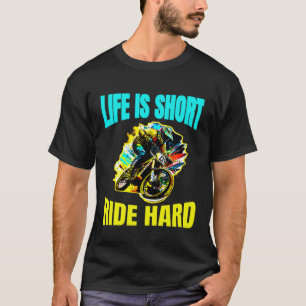 T-shirt La vie est courte promenade VTT dur