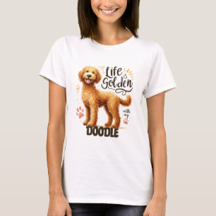 T-shirt La Vie Est Dorée Avec Mon Doodle