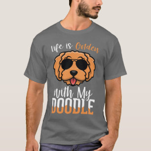 T-shirt La vie est dorée avec mon Doodle, Citations du pr