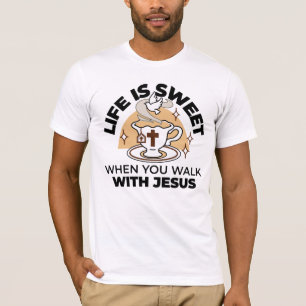 T-shirt La vie est douce avec Jésus - Christian Faith Tea 