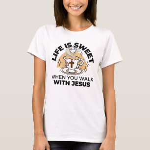 T-shirt La vie est douce avec Jésus - Christian Faith Tea