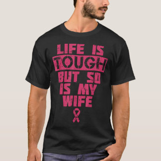 T-shirt La vie est dure mais ma femme aussi Cancer du sein