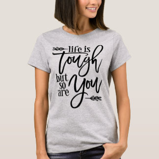 T-shirt La vie est dure, mais vous aussi
