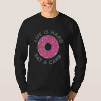 T-shirt La vie est dure, mange un donut glucidique saupoud