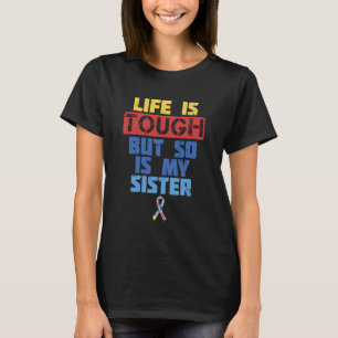 T-shirt La vie est dure Sœur Autisme Sensibilisation T-shi