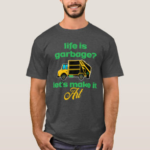 T-shirt La Vie Est-Elle Des Poubelles ? Garbage Man Et Tru