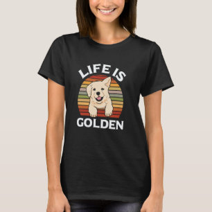 T-shirt La vie est en or Propriétaire de Golden Retriever