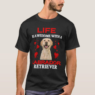 T-shirt La vie est géniale avec un Labrado Retriever Labra