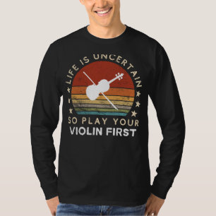 T-shirt La vie est incertaine Jouer Violon Premier Drôle T