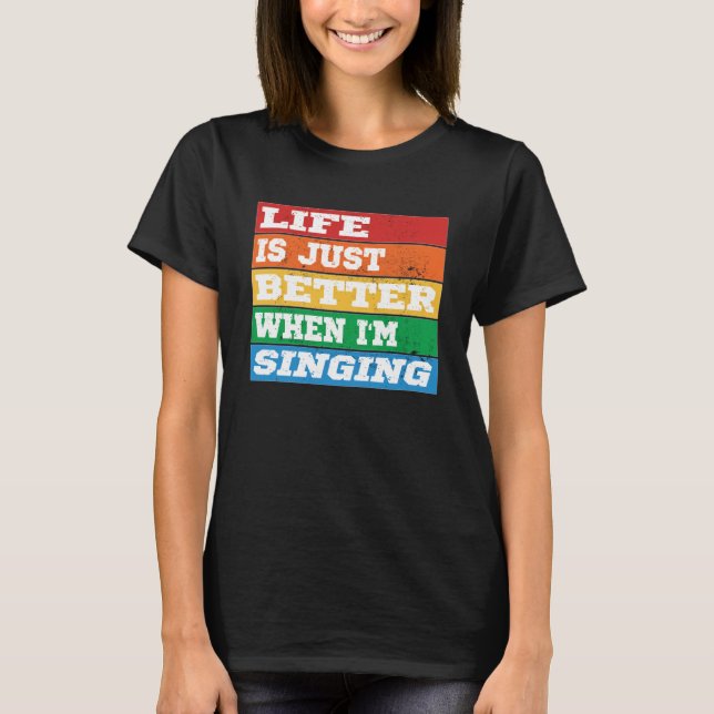 T-shirt La vie est juste mieux quand je chante Vocal Acape (Devant)