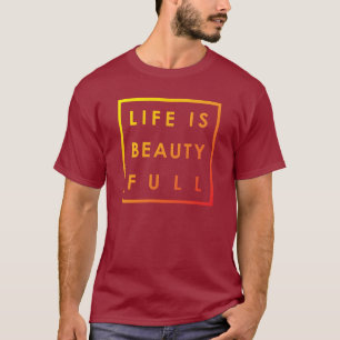 T-shirt La vie est la beauté Plein 02