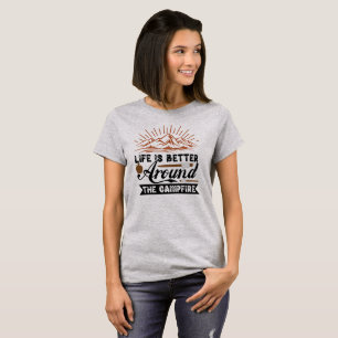 T-shirt La vie est meilleure autour du feu de camp