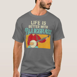 T-shirt La Vie Est Meilleure Avec Bluegrass
