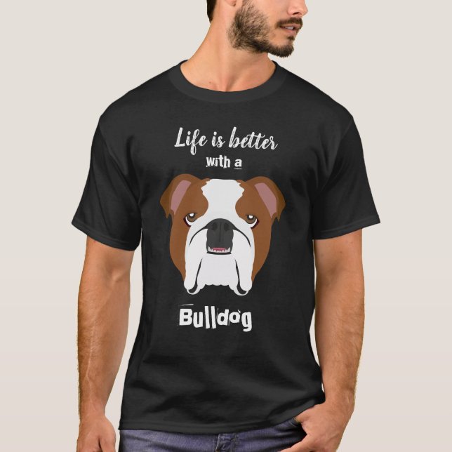T-shirt La vie est meilleure avec Bulldog (Devant)