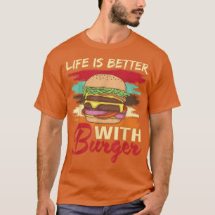 T-shirt La Vie Est Meilleure Avec Burger Hamburger Cheesbu