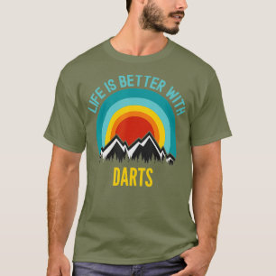 T-shirt La vie est meilleure avec Darts Hobbyist Cadeau