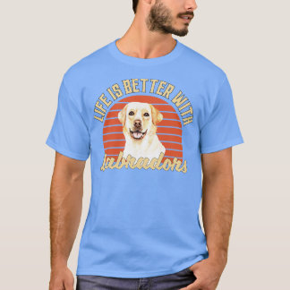 T-shirt La vie est meilleure avec des Labradors
