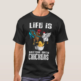 T-shirt La vie est meilleure avec des poulets des poussins