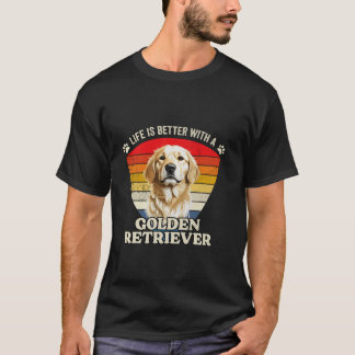 T-shirt La vie est meilleure avec Golden Retriever Dog Ret