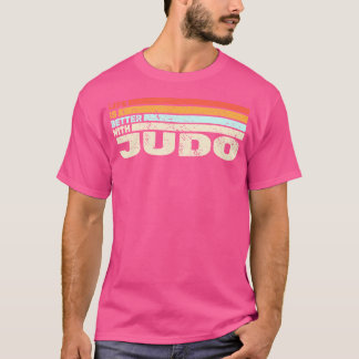 T-shirt La Vie Est Meilleure Avec Judo Et Judokas Judoist 