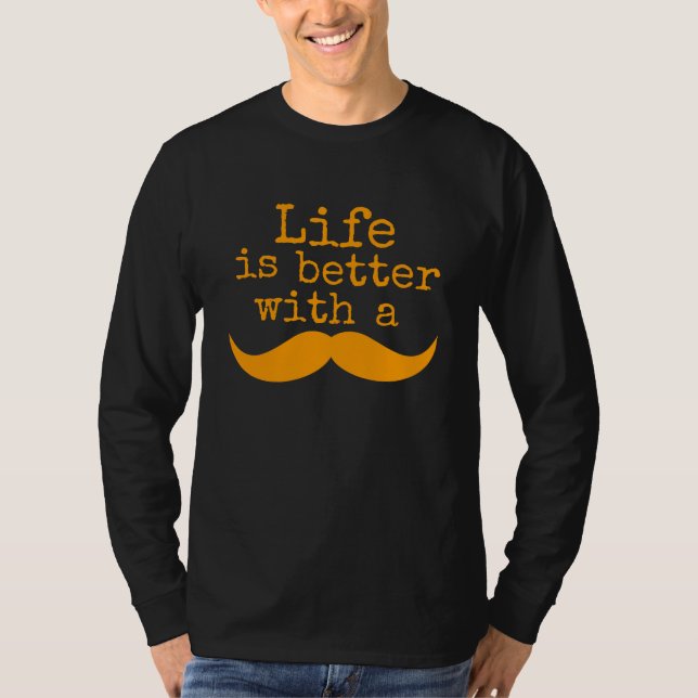 T-shirt La vie est meilleure avec la moustache (Devant)