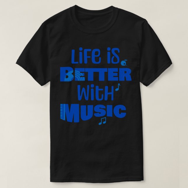 T-shirt La vie est meilleure avec la musique (Design devant)