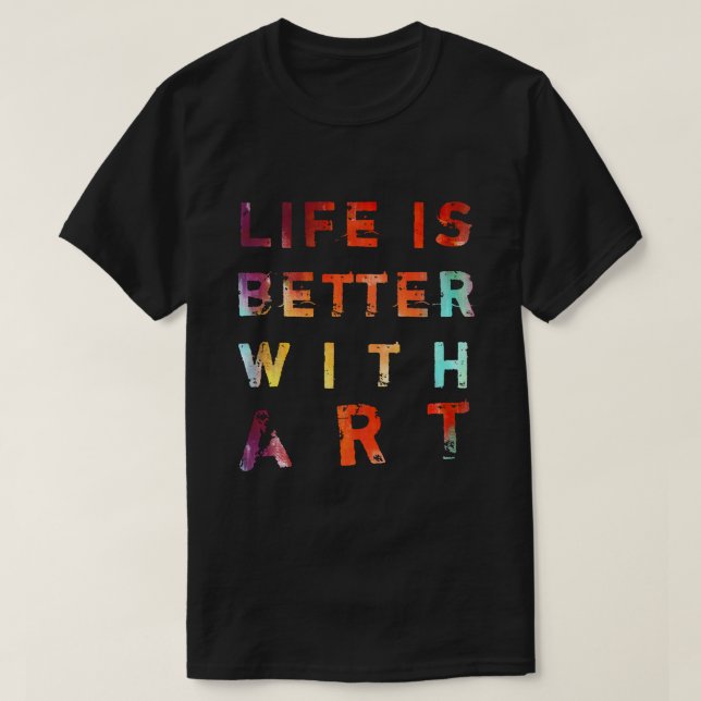 T-shirt La vie est meilleure avec l'art (Design devant)