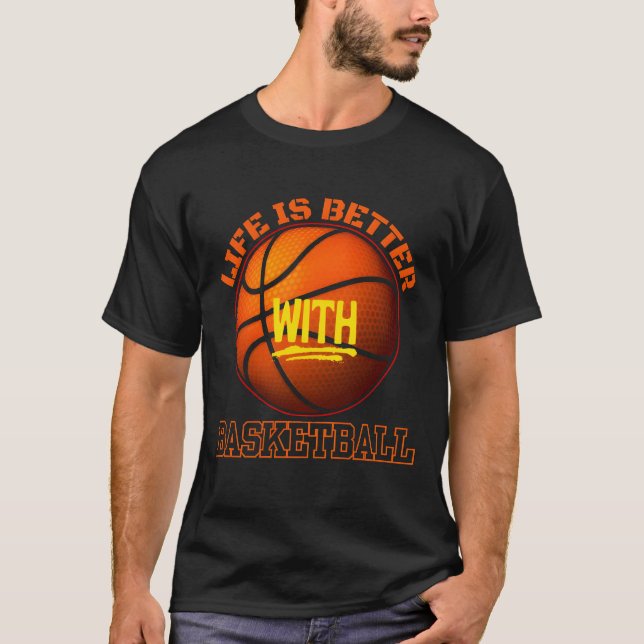T-shirt la vie est meilleure avec le basket (Devant)