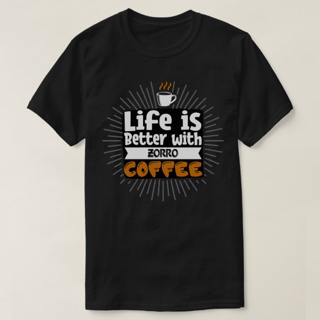 T-shirt La Vie Est Meilleure Avec Le Café Zorro (Design devant)
