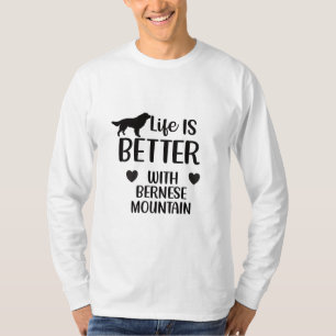 T-shirt La vie est meilleure avec le chien bernais, l'amou