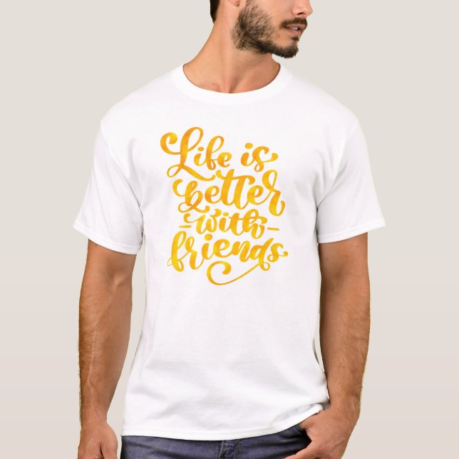 T-shirt La vie est meilleure avec les amis (Devant)