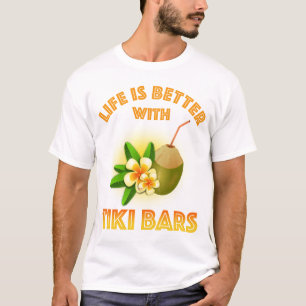 T-shirt La Vie Est Meilleure Avec Les Bars Tiki