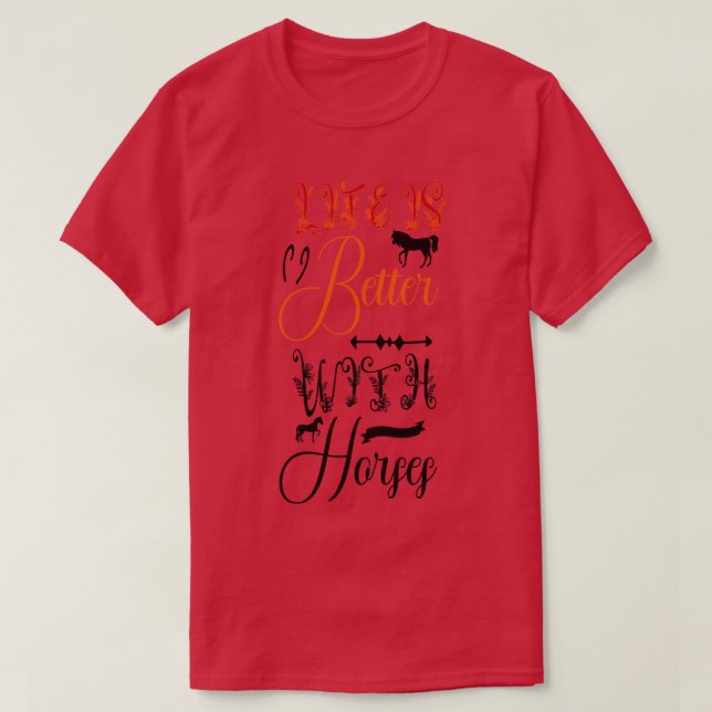T-shirt La vie est meilleure avec les chevaux (Design devant)