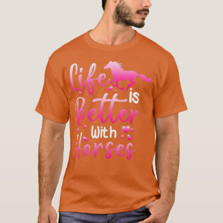 T-shirt La Vie Est Meilleure Avec Les Chevaux Cheval Équit