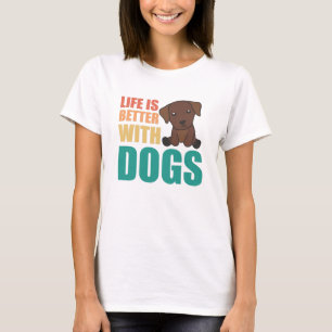T-shirt La Vie Est Meilleure Avec Les Chiens Cute Labrador