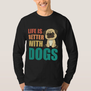 T-shirt La Vie Est Meilleure Avec Les Chiens Sweet Carlin