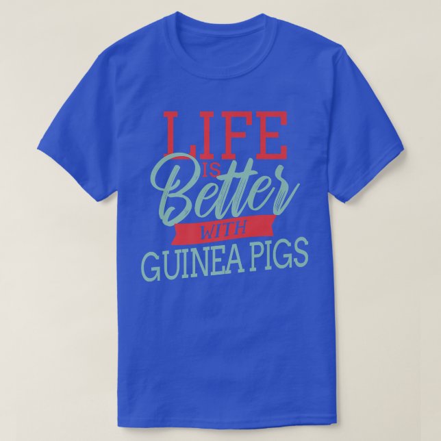 T-shirt La vie est meilleure avec les cochons de Guinée (Design devant)