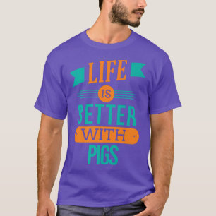 T-shirt La Vie Est Meilleure Avec Les Cochons Premium3979