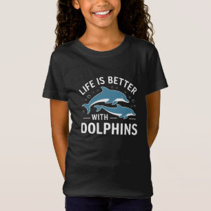T-Shirt La vie est meilleure avec les dauphins