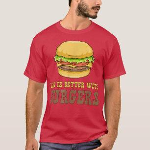 T-shirt La vie est meilleure avec les hamburgers mangeant 