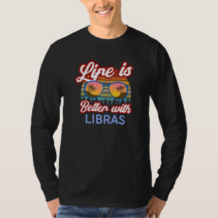 T-shirt La Vie Est Meilleure Avec Les Libras ! Drôle Horos