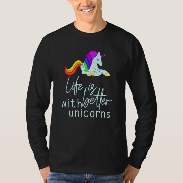 T-shirt La vie est meilleure avec les licornes (Devant)