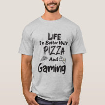 la vie est meilleure avec les pizzas et les jeux