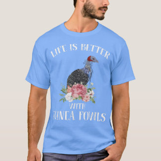 T-shirt La vie est meilleure avec les poules de Guinée Drô