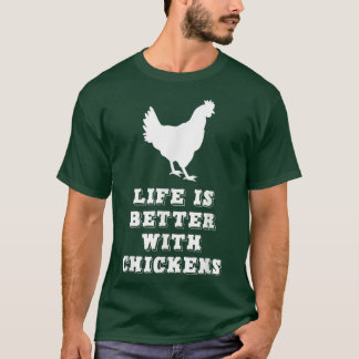 T-shirt La Vie Est Meilleure Avec Les Poulets Fermiers Lov