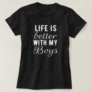 T-shirt La vie est meilleure avec mes garçons - amour, mam
