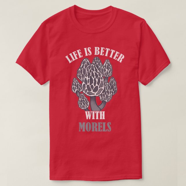 T-shirt La Vie Est Meilleure Avec Morels Champignons comes (Design devant)