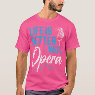 T-shirt La Vie Est Meilleure Avec Opera Music Voice Theatr