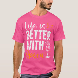 T-shirt La Vie Est Meilleure Avec Opera Music Voice Theatr