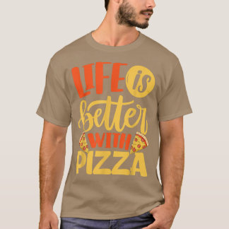 T-shirt La Vie Est Meilleure Avec Pizza Pizza Lover Manger